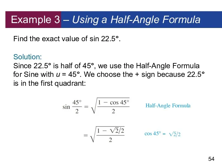 Example 3 – Using a Half-Angle Formula Find the exact value of sin