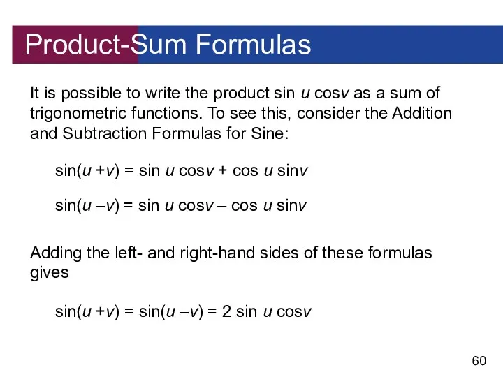 Product-Sum Formulas It is possible to write the product sin u cosν as