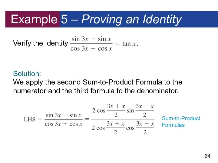 Example 5 – Proving an Identity Verify the identity . Solution: We apply