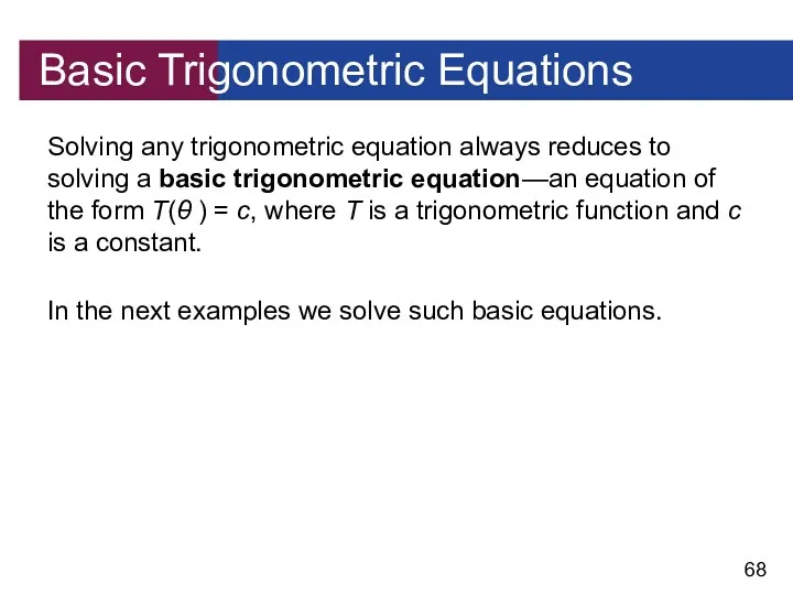 Basic Trigonometric Equations Solving any trigonometric equation always reduces to solving a basic