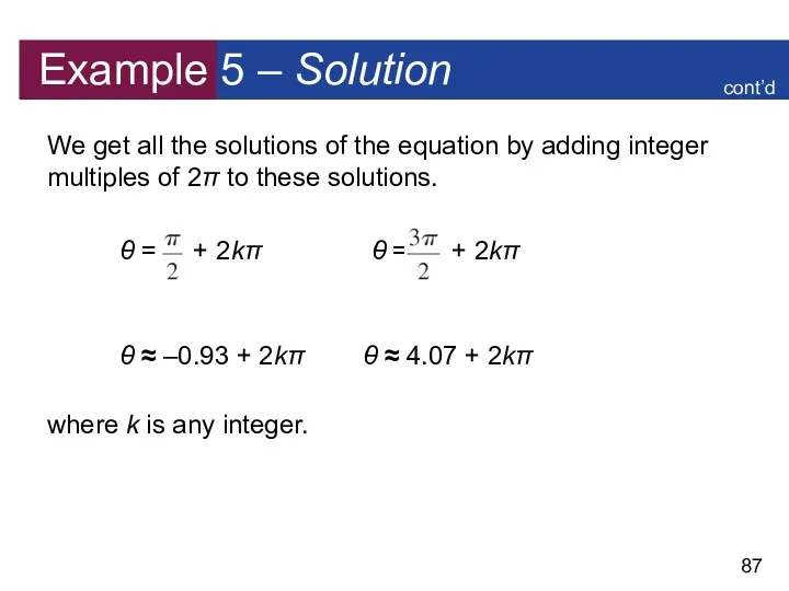 Example 5 – Solution We get all the solutions of the equation by