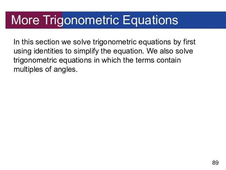 More Trigonometric Equations In this section we solve trigonometric equations by first using