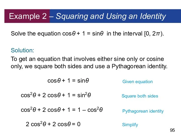 Example 2 – Squaring and Using an Identity Solve the equation cosθ +