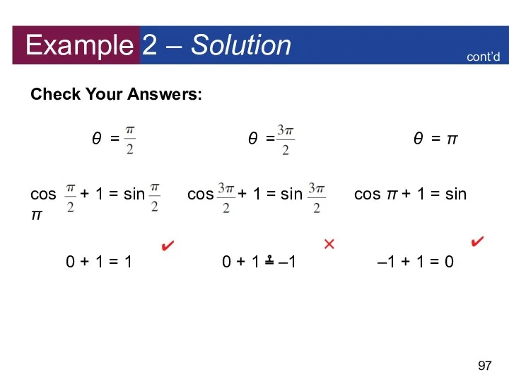 Example 2 – Solution Check Your Answers: θ = θ = θ =