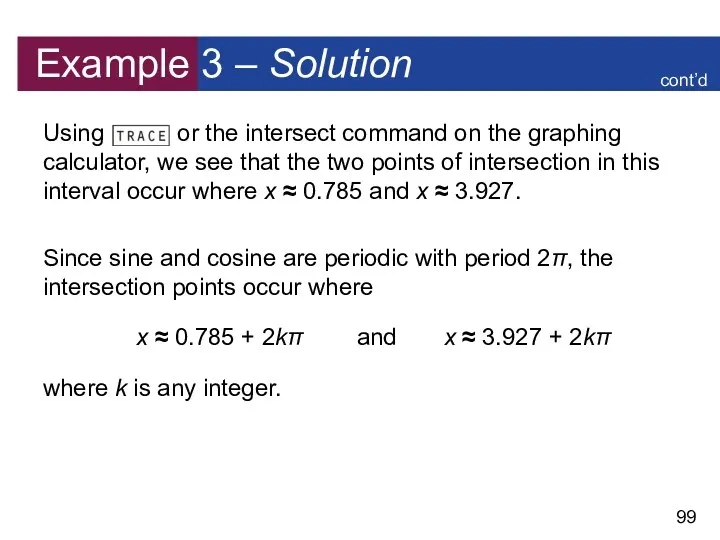 Example 3 – Solution Using or the intersect command on the graphing calculator,