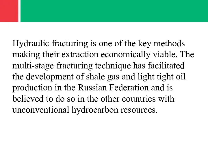 Hydraulic fracturing is one of the key methods making their
