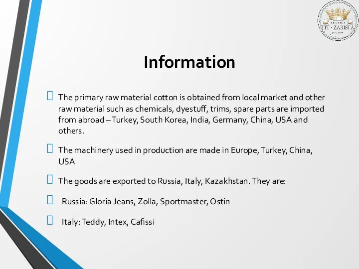 Information The primary raw material cotton is obtained from local
