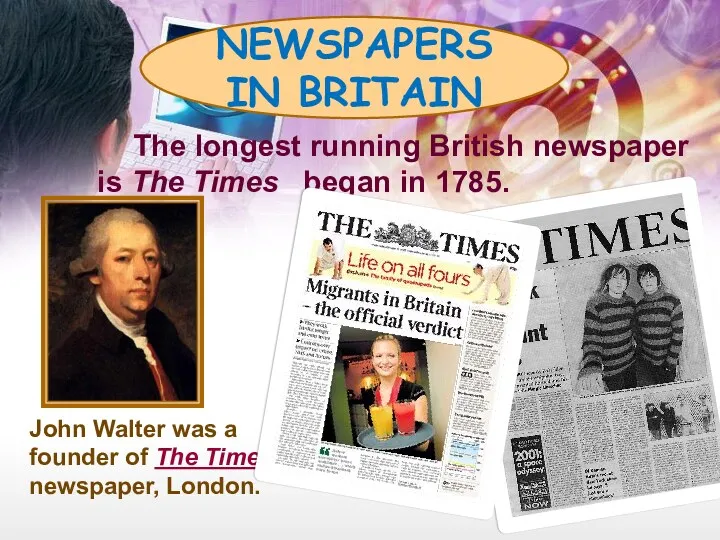The longest running British newspaper is The Times began in