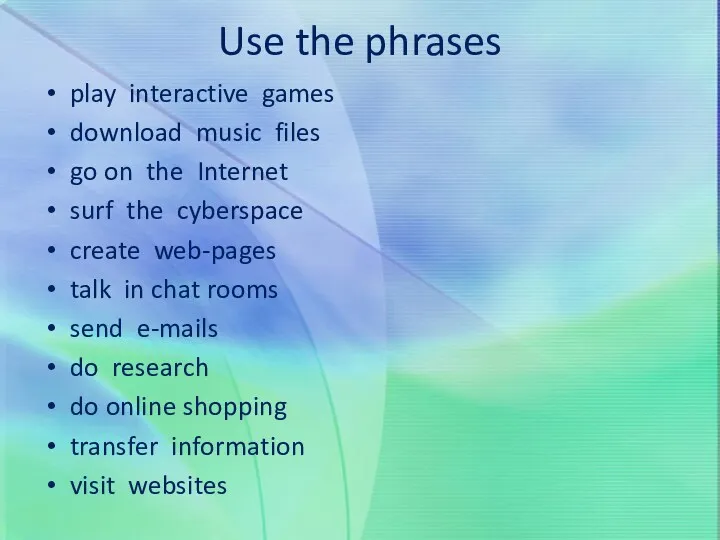 Use the phrases play interactive games download music files go