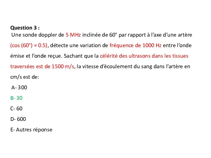 Question 3 : Une sonde doppler de 5 MHz inclinée de 60° par