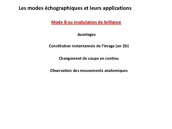 Les modes échographiques et leurs applications Mode B ou modulation de brillance Avantages