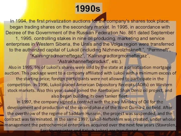 1990s In 1994, the first privatization auctions for the company's shares took place;