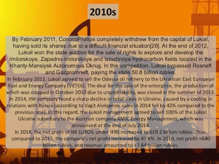 2010s By February 2011, ConocoPhillips completely withdrew from the capital of Lukoil, having