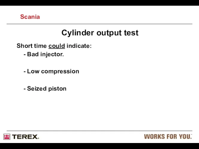 Short time could indicate: - Bad injector. - Low compression