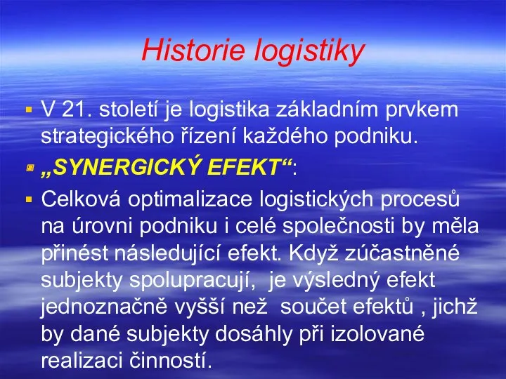 Historie logistiky V 21. století je logistika základním prvkem strategického