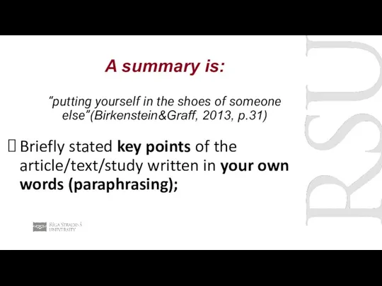 A summary is: “putting yourself in the shoes of someone