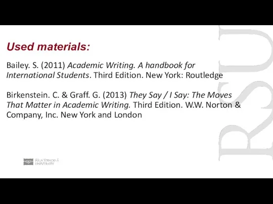 Used materials: Bailey. S. (2011) Academic Writing. A handbook for