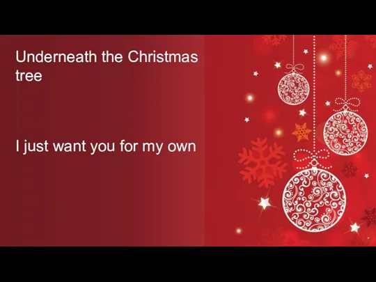 I just want you for my own Underneath the Christmas