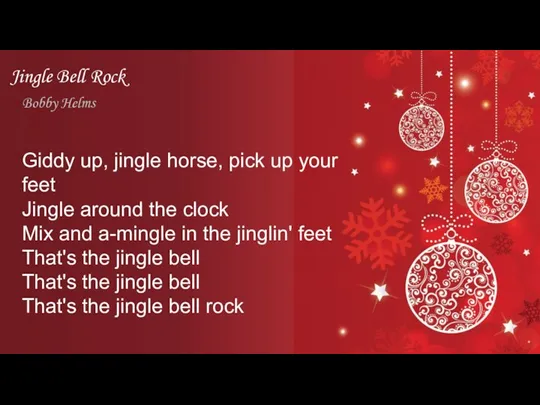 Jingle Bell Rock Bobby Helms Giddy up, jingle horse, pick