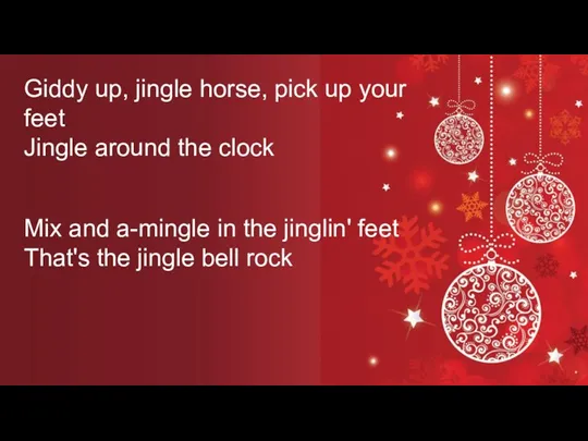 Mix and a-mingle in the jinglin' feet That's the jingle