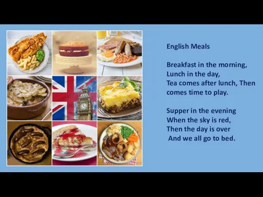 English Meals Breakfast in the morning, Lunch in the day,