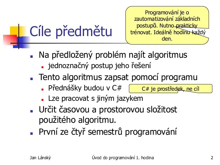 Jan Lánský Úvod do programování 1. hodina Cíle předmětu Na