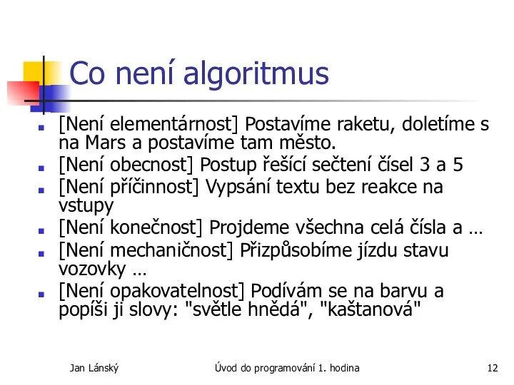 Jan Lánský Úvod do programování 1. hodina Co není algoritmus