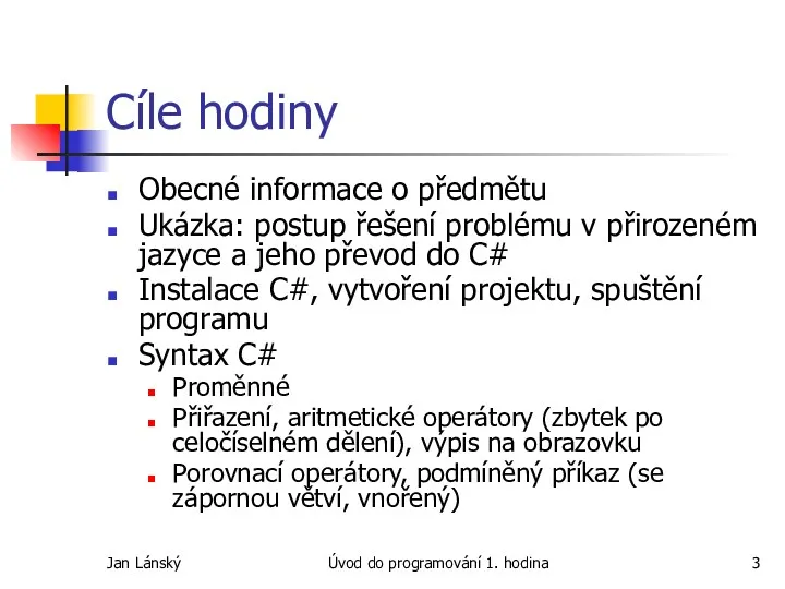 Jan Lánský Úvod do programování 1. hodina Cíle hodiny Obecné