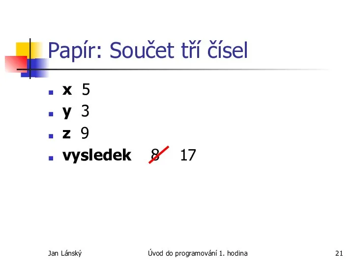 Jan Lánský Úvod do programování 1. hodina Papír: Součet tří