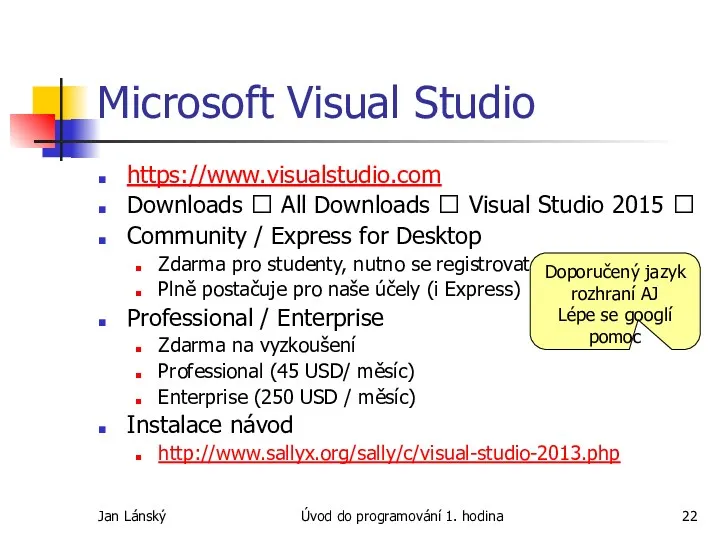 Jan Lánský Úvod do programování 1. hodina Microsoft Visual Studio