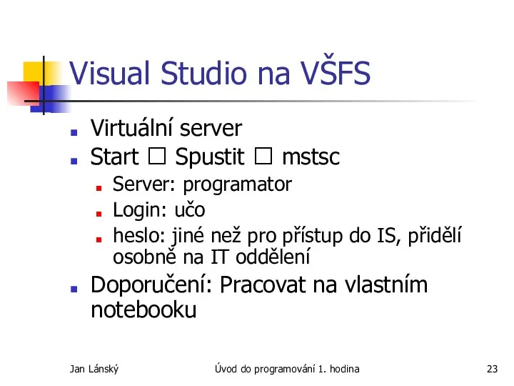 Jan Lánský Úvod do programování 1. hodina Visual Studio na