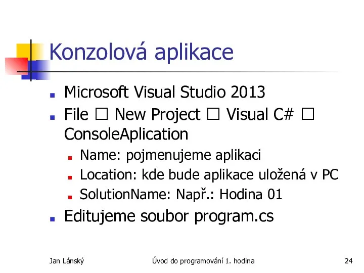 Jan Lánský Úvod do programování 1. hodina Konzolová aplikace Microsoft