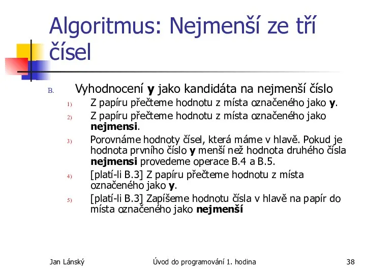 Jan Lánský Úvod do programování 1. hodina Algoritmus: Nejmenší ze