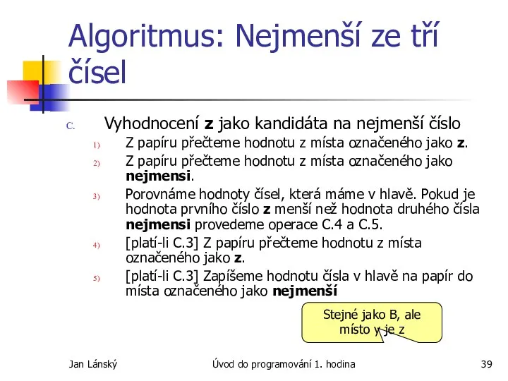 Jan Lánský Úvod do programování 1. hodina Algoritmus: Nejmenší ze