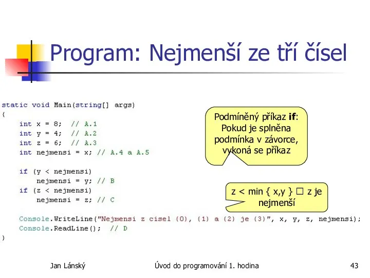 Jan Lánský Úvod do programování 1. hodina Program: Nejmenší ze