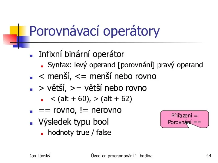 Jan Lánský Úvod do programování 1. hodina Porovnávací operátory Infixní