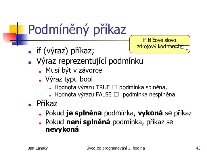 Jan Lánský Úvod do programování 1. hodina Podmíněný příkaz if