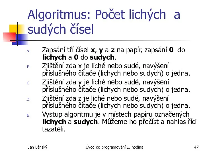 Jan Lánský Úvod do programování 1. hodina Algoritmus: Počet lichých