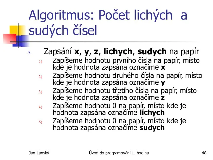 Jan Lánský Úvod do programování 1. hodina Algoritmus: Počet lichých