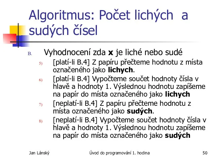 Jan Lánský Úvod do programování 1. hodina Algoritmus: Počet lichých