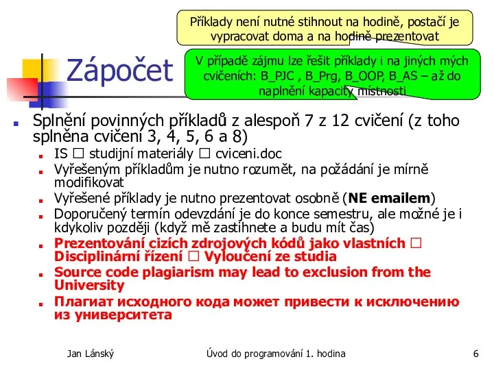 Jan Lánský Úvod do programování 1. hodina Zápočet Splnění povinných