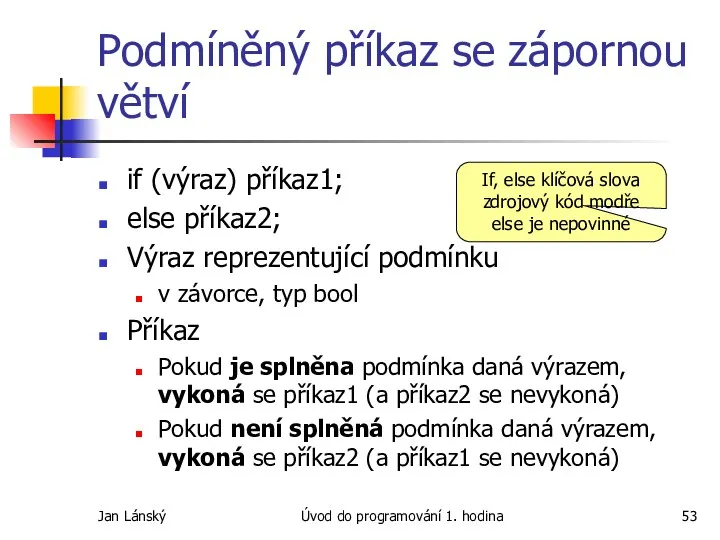 Jan Lánský Úvod do programování 1. hodina Podmíněný příkaz se