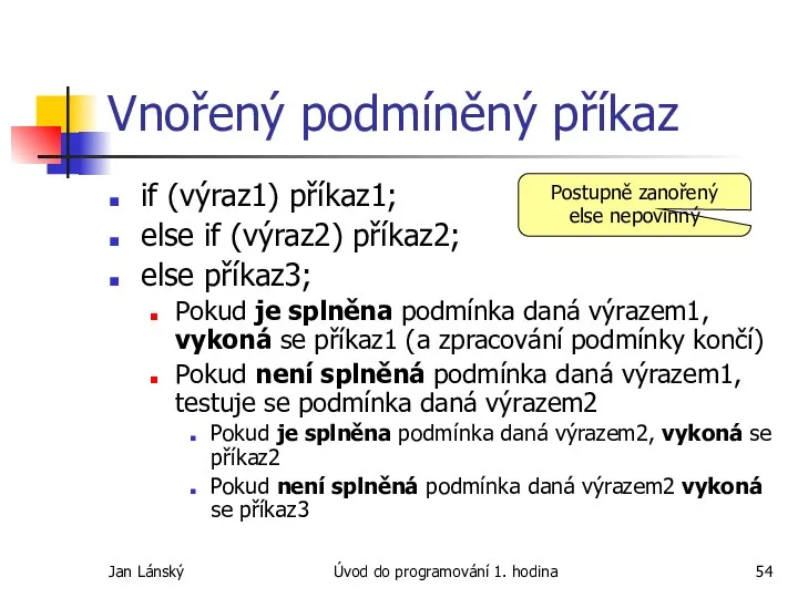 Jan Lánský Úvod do programování 1. hodina Vnořený podmíněný příkaz