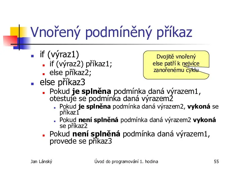 Jan Lánský Úvod do programování 1. hodina Vnořený podmíněný příkaz