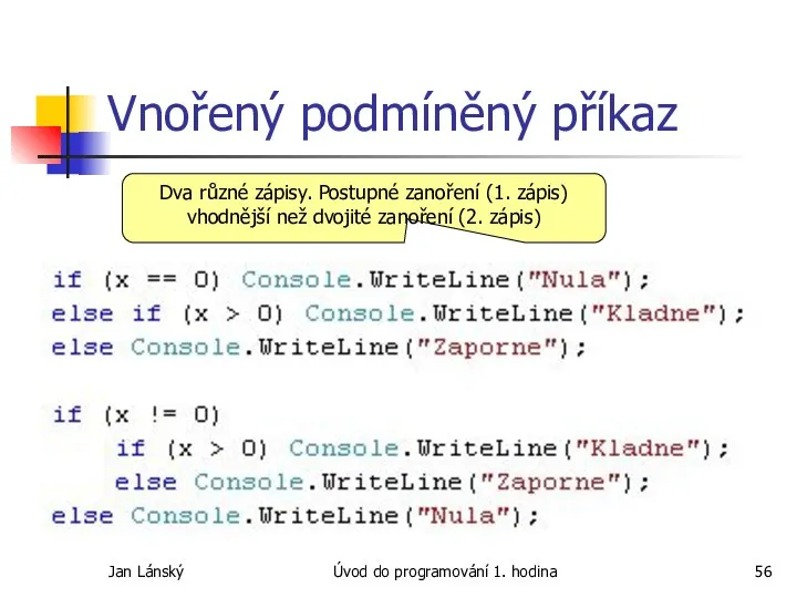 Jan Lánský Úvod do programování 1. hodina Vnořený podmíněný příkaz