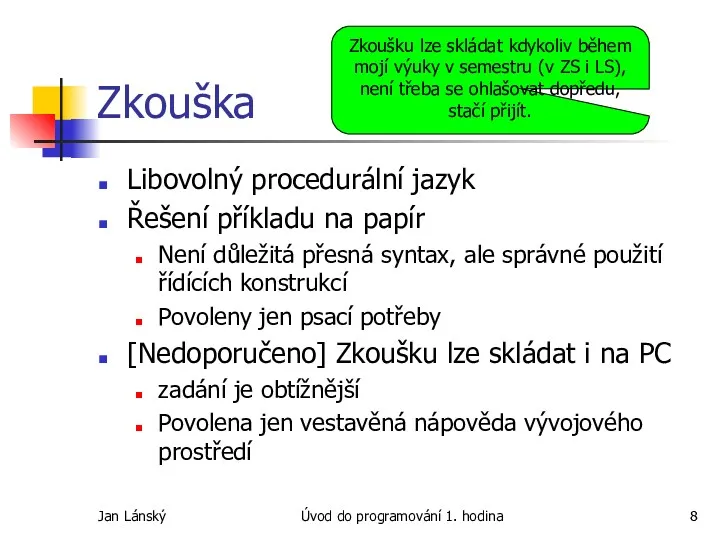 Jan Lánský Úvod do programování 1. hodina Zkouška Libovolný procedurální