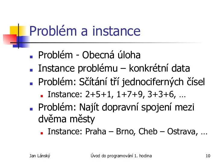 Jan Lánský Úvod do programování 1. hodina Problém a instance