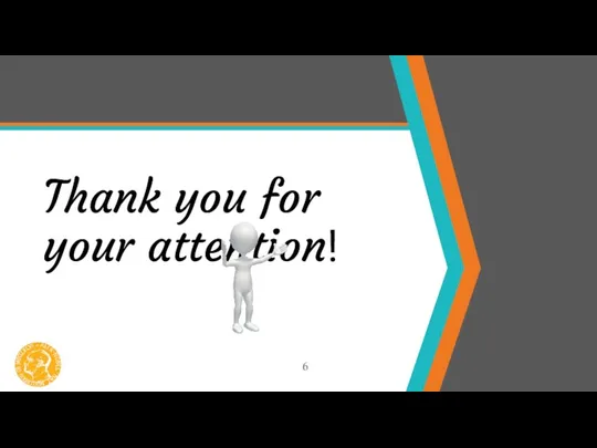 Thank you for your attention! 6