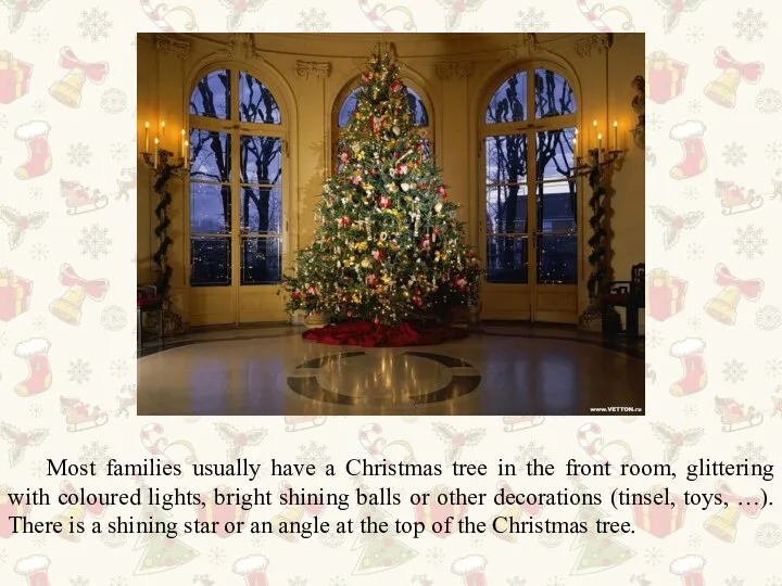 Most families usually have a Christmas tree in the front