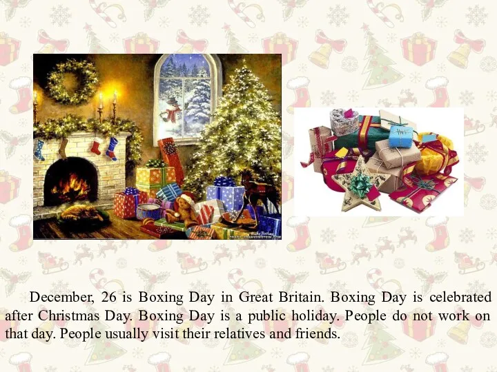 December, 26 is Boxing Day in Great Britain. Boxing Day